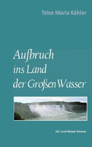 ISBN 9783753461854: Aufbruch ins Land der Großen Wasser