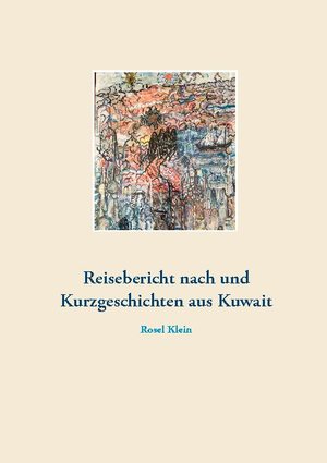 ISBN 9783753471679: Reisebericht nach und Kurzgeschichten aus Kuwait