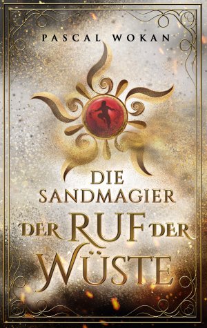 gebrauchtes Buch – Pascal Wokan – Die Sandmagier - Der Ruf der Wüste