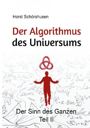 ISBN 9783753491219: Der Algorithmus des Universums - Der Sinn des Ganzen Teil 2