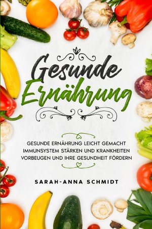 ISBN 9783754127087: Gesunde Ernährung - Gesunde Ernährung leicht gemacht. Immunsystem stärken und Krankheiten vorbeugen und Ihre Gesundheit fördern.