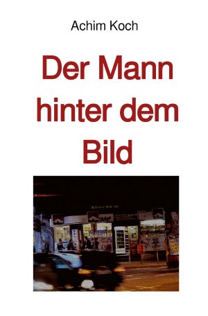 ISBN 9783754134856: Der Mann hinter dem Bild