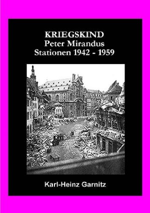 ISBN 9783754149348: KRIEGSKIND Peter Mirandus / Stationen 1942 - 1959