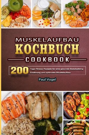 ISBN 9783754152690: Muskelaufbau Kochbuch 2021 - 365 Tage Fitness Rezepte für eine gesunde Bodybuilding Ernährung und optimalen Muskelaufbau