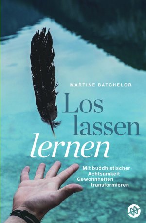 ISBN 9783754158432: Loslassen lernen - Mit buddhistischer Achtsamkeit Gewohnheiten transformieren