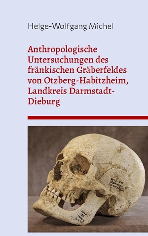 ISBN 9783754304273: Anthropologische Untersuchungen des fränkischen Gräberfeldes von Otzberg-Habitzheim, Landkreis Darmstadt-Dieburg