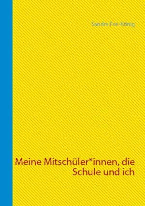 ISBN 9783754305249: Meine Mitschüler*innen, die Schule und ich – Erinnerungen, Sprüche und was ich Dir schon immer mal sagen wollte!