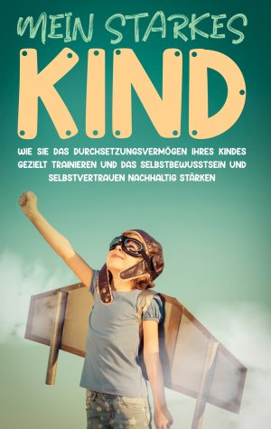 ISBN 9783754305713: Mein starkes Kind: Wie Sie das Durchsetzungsvermögen Ihres Kindes gezielt trainieren und das Selbstbewusstsein und Selbstvertrauen nachhaltig stärken / Alena Schulte / Taschenbuch / Paperback / 78 S.