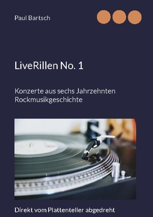 ISBN 9783754323991: LiveRillen No. 1 – Konzerte aus sechs Jahrzehnten Rockmusikgeschichte