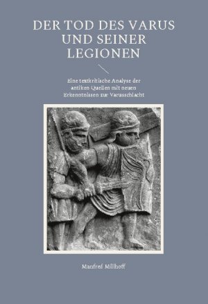 ISBN 9783754330609: Der Tod des Varus und seiner Legionen - Eine textkritische Analyse der antiken Quellen mit neuen Erkenntnissen zur Varusschlacht