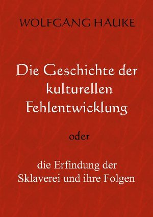 ISBN 9783754333006: Die Geschichte der kulturellen Fehlentwicklung