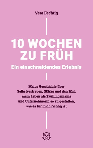 ISBN 9783754343364: 10 Wochen zu früh - Ein einschneidendes Erlebnis – Meine Geschichte über Selbstvertrauen, Stärke und Mut