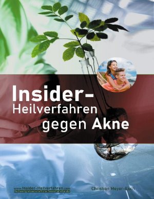 ISBN 9783754344385: Insider-Heilverfahren gegen Akne - Reine Haut durch Beseitigung der Ursachen. Ein Buch jenseits von Kosmetik