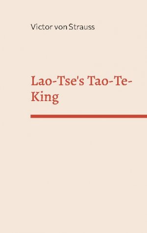 ISBN 9783754373101: Lao-Tse's Tao-Te-King / Victor Von Strauss / Taschenbuch / Paperback / 150 S. / Deutsch / 2021 / Books on Demand GmbH / EAN 9783754373101