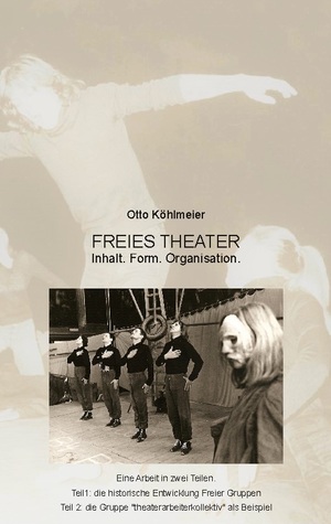 ISBN 9783754379028: Freies Theater - Inhalt. Form. Organisation. Am Beispiel der Gruppe "theaterarbeiterkollektiv"