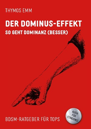 ISBN 9783754390528: Der Dominus-Effekt – So geht Dominanz (besser) BDSM-Ratgeber für Tops