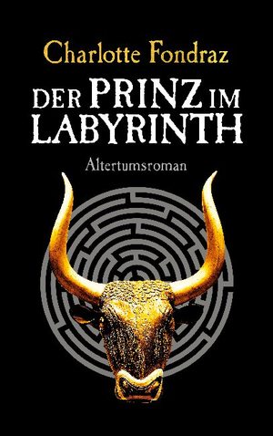 gebrauchtes Buch – Charlotte Fondraz – Der Prinz im Labyrinth - Altertumsroman