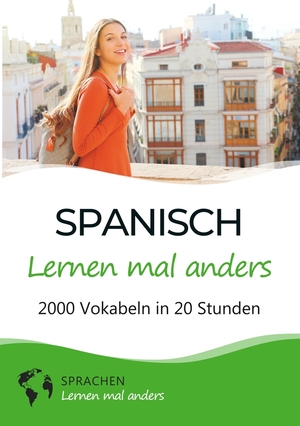 ISBN 9783754659014: Spanisch lernen mal anders - 2000 Vokabeln in 20 Stunden – Spielend einfach Vokabeln lernen mit einzigartigen Merkhilfen und Gedächtnistraining für Anfänger und Wiedereinsteiger