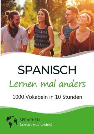 ISBN 9783754676653: Spanisch lernen mal anders - 1000 Vokabeln in 10 Stunden – Spielend einfach Vokabeln lernen mit einzigartigen Merkhilfen und Gedächtnistraining für Anfänger und Wiedereinsteiger