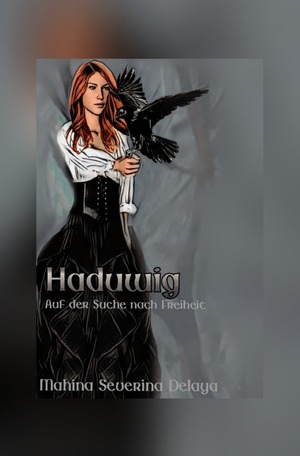 ISBN 9783754921821: Haduwig - Auf der Suche nach Freiheit