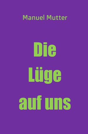 ISBN 9783754938539: Die Lüge auf uns