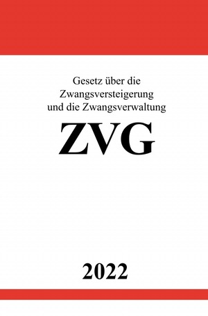 ISBN 9783754948361: Gesetz über die Zwangsversteigerung und die Zwangsverwaltung ZVG 2022