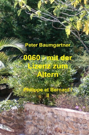 ISBN 9783754957257: 0060 - mit der Lizenz zum Altern: Philippe et Bernard / 0060 - mit der Lizenz zum Altern - Philippe et Bernard