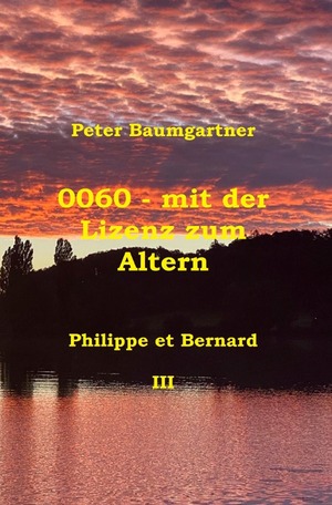 ISBN 9783754959435: 0060 - mit der Lizenz zum Altern: Philippe et Bernard / 0060 - mit der Lizenz zum Altern - Philippe et Bernard