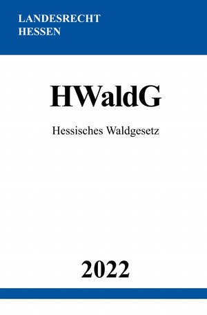 ISBN 9783754975671: Hessisches Waldgesetz HWaldG 2022