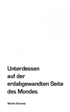 ISBN 9783755701958: Unterdessen auf der erdabgewandten Seite des Mondes