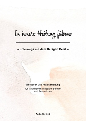 neues Buch – Anika Schiestl – In innere Heilung führen