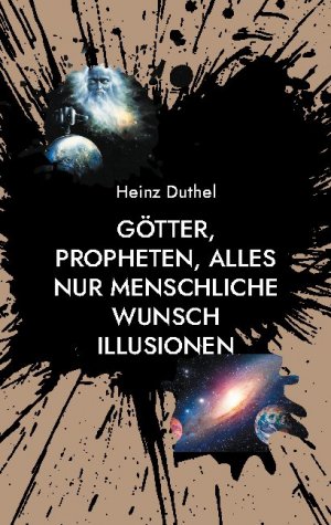 ISBN 9783755716297: Götter, Propheten, alles nur menschliche Wunsch Illusionen – In den Worten des heiligen Athanasius wurde Gott Mensch, damit der Mensch Gott werde.