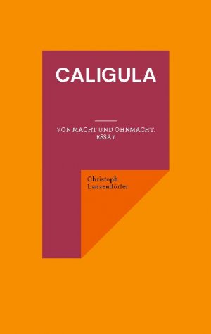 ISBN 9783755717324: Caligula - Von Macht und Ohnmacht. Essay