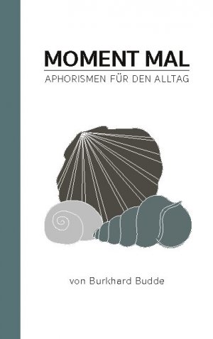 ISBN 9783755717409: Moment Mal - Aphorismen für den Alltag