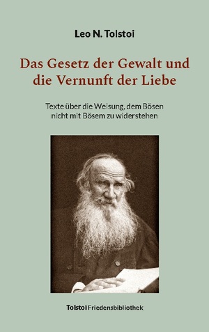 neues Buch – Leo N. Tolstoi – Das Gesetz der Gewalt und die Vernunft der Liebe