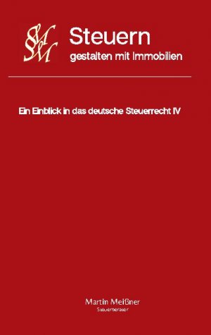 ISBN 9783755738459: Steuern gestalten mit Immobilien | Ein Einblick in das deutsche Steuerrecht IV | Martin Meißner | Taschenbuch | Ein Einblick in das deutsche Steuerrecht | Paperback | 112 S. | Deutsch | 2021