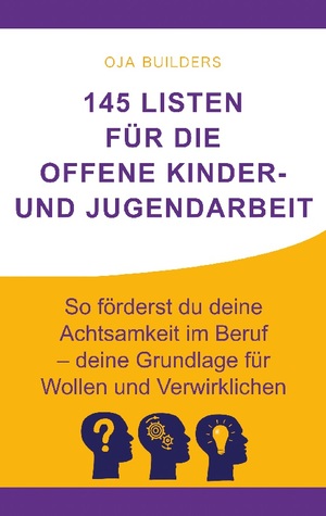 ISBN 9783755741152: 145 Listen für die Offene Kinder- und Jugendarbeit - So förderst du deine Achtsamkeit im Beruf - deine Grundlage für Wollen und Verwirklichen