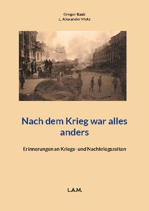 ISBN 9783755742531: Nach dem Krieg war alles anders - Erinnerungen an Kriegs- und Nachkriegszeiten