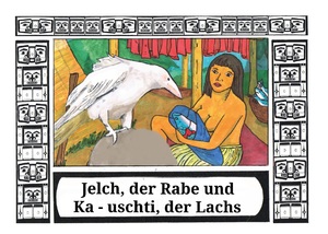 ISBN 9783755749851: Jelch, der Rabe und Ka - uschti, der Lachs - Geschichten aus dem Land der Zeder