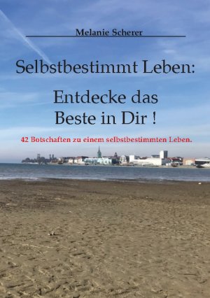 ISBN 9783755758839: Selbstbestimmt Leben: Entdecke das Beste in Dir - 42 Botschaften zu einem selbstbestimmten Leben.