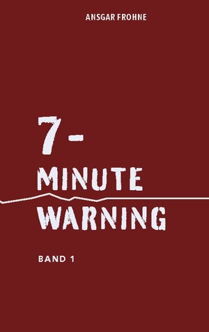 ISBN 9783755768326: 7-minute warning / Band 1 / Ansgar Frohne / Taschenbuch / 7-minute warning / Paperback / 160 S. / Deutsch / 2022 / Books on Demand GmbH / EAN 9783755768326