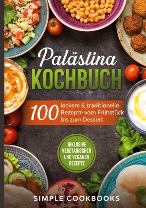 ISBN 9783755778134: Palästina Kochbuch - 100 leckere & traditionelle Rezepte vom Frühstück bis zum Dessert - Inklusive vegetarischer und veganer Rezepte