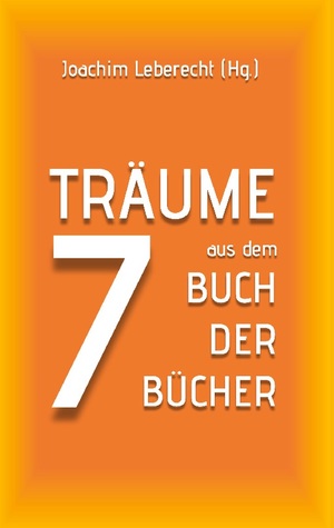 ISBN 9783755791744: 7 Träume aus dem Buch der Bücher