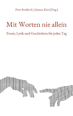 ISBN 9783755793465: Mit Worten nie allein | Poesie, Lyrik und Geschichten für jeden Tag | Peter Straßer (u. a.) | Taschenbuch | Paperback | 72 S. | Deutsch | 2022 | Books on Demand GmbH | EAN 9783755793465