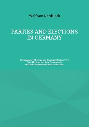 ISBN 9783755794493: Parties and Elections in Germany – Parliamentary Elections and Governments since 1918, State Elections and State Governments, Political Orientation and History of Parties