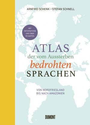 neues Buch – Arnfrid Schenk – Atlas der vom Aussterben bedrohten Sprachen | Von Nordfriesland bis nach Amazonien | Arnfrid Schenk (u. a.) | Buch | 224 S. | Deutsch | 2025 | DuMont Buchverlag | EAN 9783755820055