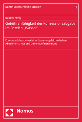 ISBN 9783756002269: Gebührenfähigkeit der Konzessionsabgabe im Bereich „Wasser" - Kommunalabgabenrecht im Spannungsfeld zwischen Abnehmerschutz und Gemeindefinanzierung