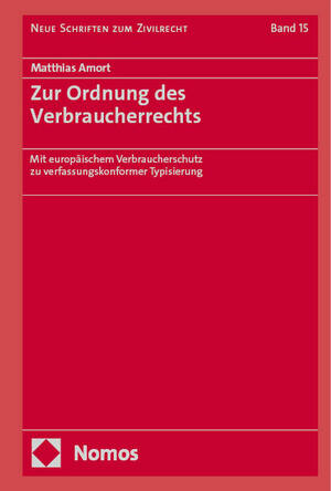 ISBN 9783756008445: Zur Ordnung des Verbraucherrechts / Mit europäischem Verbraucherschutz zu verfassungskonformer Typisierung / Matthias Amort / Buch / 439 S. / Deutsch / 2024 / Nomos Verlags GmbH / EAN 9783756008445