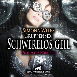 ISBN 9783756176847: GruppenSex: Schwerelos geil | Erotik Audio Story | Erotisches Hörbuch Audio-CD, Audio-CD