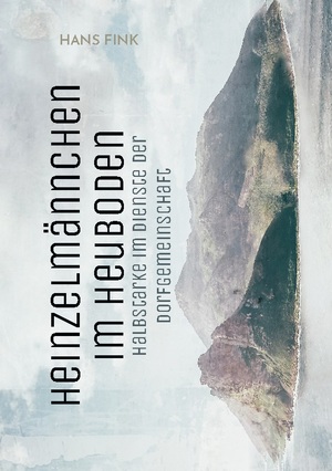 ISBN 9783756211043: Heinzelmännchen im Heuboden - Halbstarke im Dienste der Dorfgemeinschaft